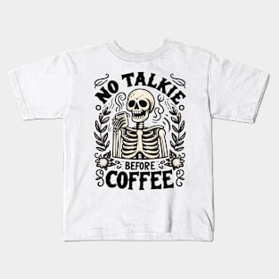 NO TALKIE BEFORE COFFEE Funny Skeleton Quote Hilarious Sayings Humor Gift Kids T-Shirt